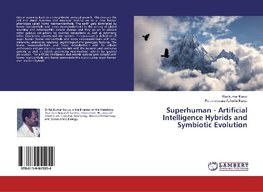 Superhuman - Artificial Intelligence Hybrids and Symbiotic Evolution