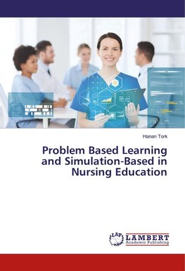 Problem Based Learning and Simulation-Based in Nursing Education