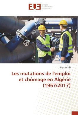 Les mutations de l'emploi et chômage en Algérie (1967/2017)