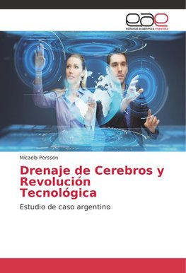 Drenaje de Cerebros y Revolución Tecnológica