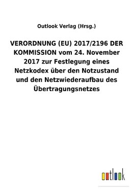 VERORDNUNG (EU) 2017/2196 DER KOMMISSION vom 24.November 2017 zur Festlegung eines Netzkodex über den Notzustand und den Netzwiederaufbau des Übertragungsnetzes