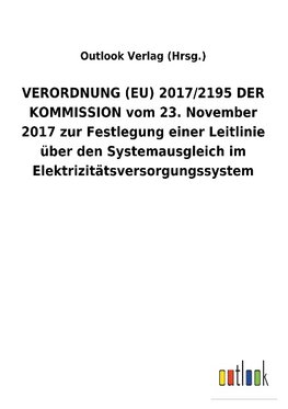 VERORDNUNG (EU) 2017/2195 DER KOMMISSION vom 23. November 2017 zur Festlegung einer Leitlinie über den Systemausgleich im Elektrizitätsversorgungssystem