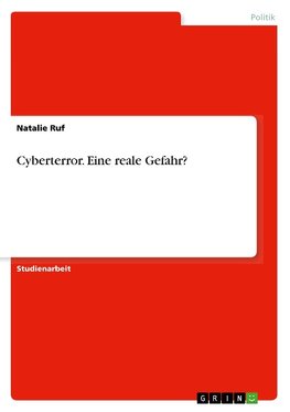 Cyberterror. Eine reale Gefahr?