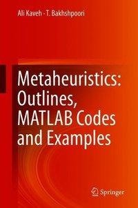 Metaheuristics: Outlines, MATLAB Codes and Examples