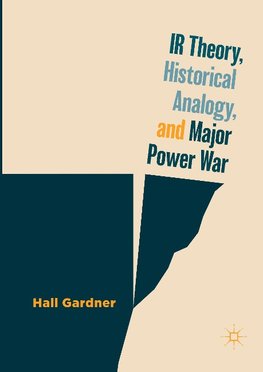 IR Theory, Historical Analogy, and Major Power War