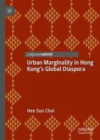 Urban Marginality in Hong Kong's Global Diaspora