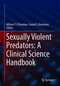 Sexually Violent Predators: A Clinical Science Handbook