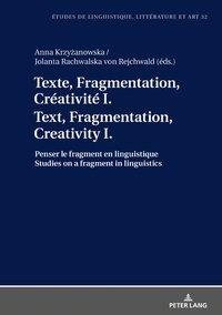 Texte, Fragmentation, Créativité I / Text, Fragmentation, Creativity I