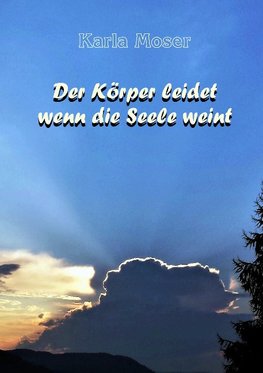 Der Körper leidet wenn die Seele weint