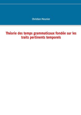 Théorie des temps grammaticaux fondée sur les traits pertinents temporels