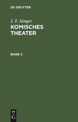 J. F. Jünger: Komisches Theater. Band 2