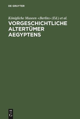 Vorgeschichtliche Altertümer Aegyptens