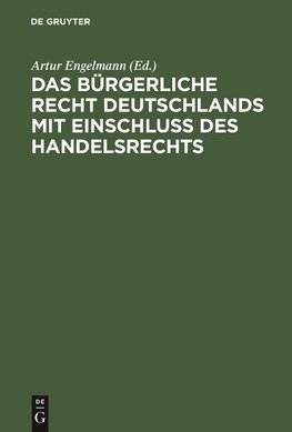 Das Bürgerliche Recht Deutschlands mit Einschluss des Handelsrechts