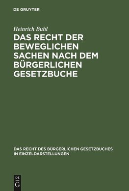 Das Recht der beweglichen Sachen nach dem bürgerlichen Gesetzbuche