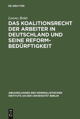 Das Koalitionsrecht der Arbeiter in Deutschland und seine Reformbedürftigkeit