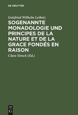 Sogenannte Monadologie und principes de la nature et de la grace fondés en raison