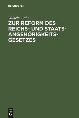 Zur Reform des Reichs- und Staatsangehörigkeitsgesetzes