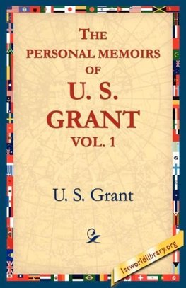 The Personal Memoirs of U.S. Grant, Vol 1.