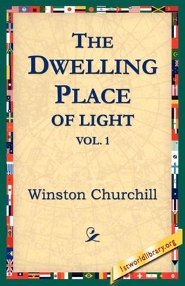 The Dwelling-Place of Light, Vol 1