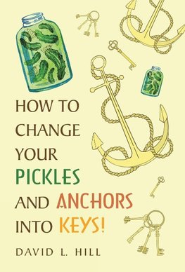 How to Change Your Pickles and Anchors into Keys!