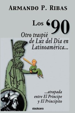 Los '90  (Otro traspié de Luz del Día en Latinoamérica atrapada entre El Príncipe y El Principito)