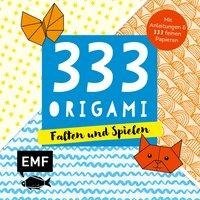 333 Origami - Falten und Spielen