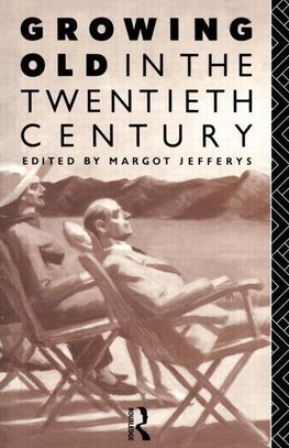 Jefferys, M: Growing Old in the Twentieth Century