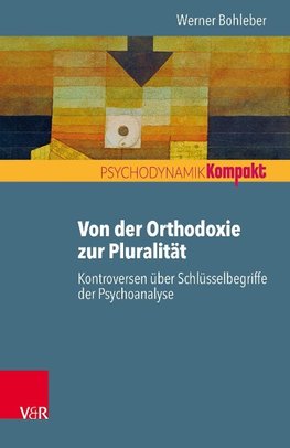 Von der Orthodoxie zur Pluralität - Kontroversen über Schlüsselbegriffe der Psychoanalyse