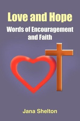 Love and Hope - Words of Encouragement and Faith