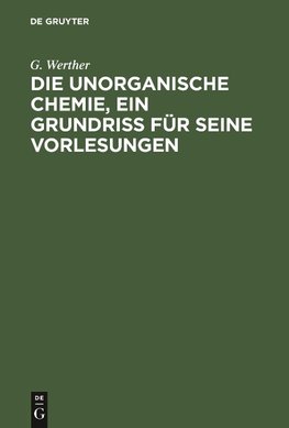 Die unorganische Chemie, ein Grundriss für seine Vorlesungen