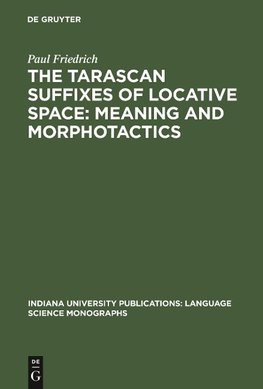 The Tarascan suffixes of locative space: Meaning and morphotactics