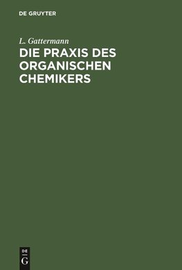 Die Praxis des organischen Chemikers