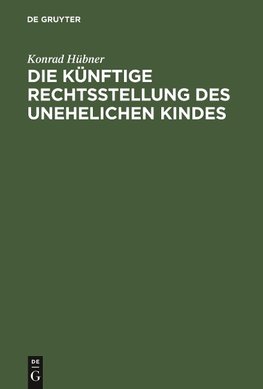 Die künftige Rechtsstellung des unehelichen Kindes