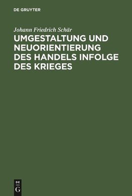 Umgestaltung und Neuorientierung des Handels infolge des Krieges