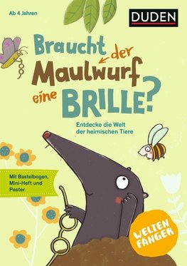 Weltenfänger: Braucht der Maulwurf eine Brille?