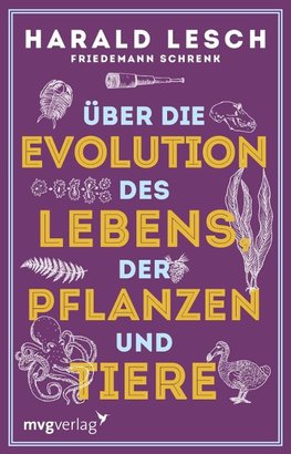 Über die Evolution des Lebens, der Pflanzen und Tiere