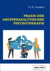 Praxis der gruppenanalytischen Psychotherapie