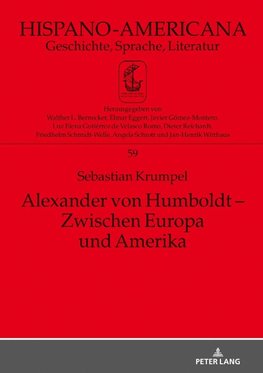 Alexander von Humboldt - Zwischen Europa und Amerika