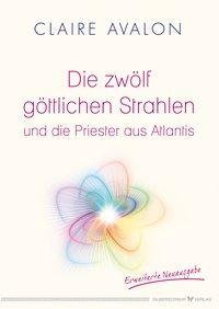 Die zwölf göttlichen Strahlen und die Priester aus Atlantis