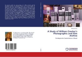 A Study of William Crocker's Photographic and Film Archive