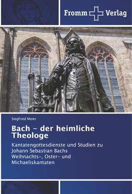 Bach - der heimliche Theologe