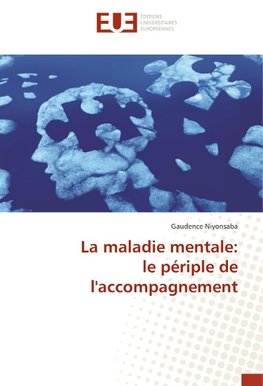 La maladie mentale: le périple de l'accompagnement