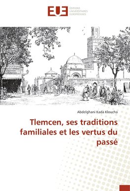 Tlemcen, ses traditions familiales et les vertus du passé