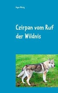 Czirpan vom Ruf der Wildnis