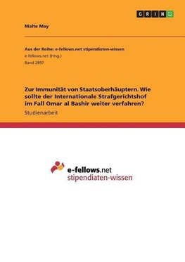 Zur Immunität von Staatsoberhäuptern. Wie sollte der Internationale Strafgerichtshof im Fall Omar al Bashir weiter verfahren?