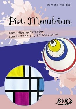 Piet Mondrian - fächerübergreifender Kunstunterricht an Stationen