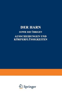 Der Harn sowie die übrigen Ausscheidungen und Körperflüssigkeiten