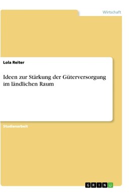 Ideen zur Stärkung der Güterversorgung im ländlichen Raum