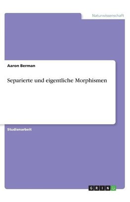 Separierte und eigentliche Morphismen