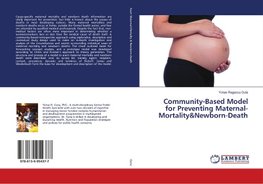 Community-Based Model for Preventing Maternal-Mortality&Newborn-Death